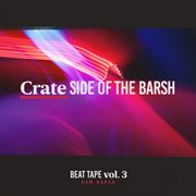 Beat tape, vol. 3: crate side of the barsh cover image cdn