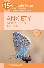 15-minute focus: anxiety: worry, stress, and fear. Brief Counseling Techniques that Work cover image cdn
