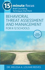 15-minute focus: behavioral threat assessment and management for k-12 schools. Brief Counseling Techniques that Work cover image cdn