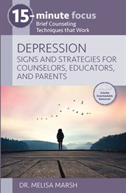 15-minute focus: depression: signs and strategies for counselors, educators, and parents. Brief Counseling Techniques that Work cover image cdn
