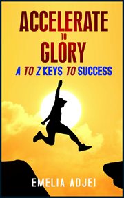Accelerate to glory. A to Z Keys To Success cover image cdn