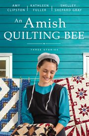 An Amish quilting bee : three stories cover image cdn