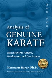 Analysis of genuine karate : misconceptions, origins, development, and true purpose cover image cdn