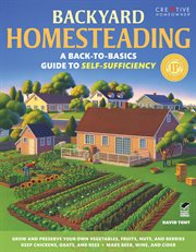 Backyard homesteading : a back-to-basics guide to self-sufficiency cover image cdn