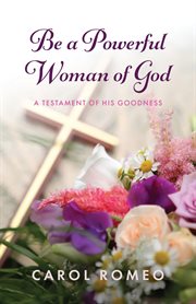 Be a powerful woman of god. A Testament of His Goodness cover image cdn