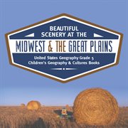 Beautiful scenery at the midwest & the great plains united states geography grade 5 children's cover image cdn
