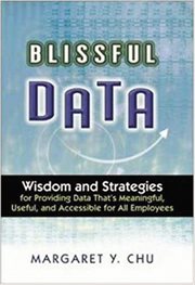 Blissful data : wisdom and strategies for providing meaningful, useful, and accessible data for all employees cover image cdn