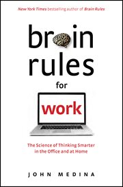 Brain Rules for work : the science of thinking smarter in the office and at home cover image cdn