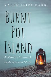 BURNT POT ISLAND : A MARSH HAMMOCK IN ITS NATURAL STATE cover image cdn