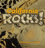 California rocks!. A Guide to Geologic Sites in the Golden State cover image cdn