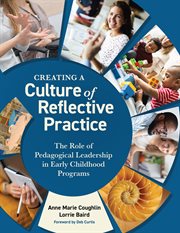 Creating a culture of reflective practice : the role of pedagogical leadership in early childhood cover image cdn