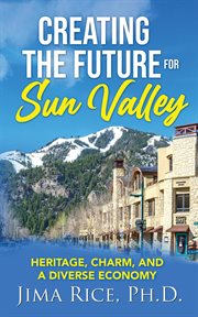 Creating the future for sun valley. Heritage, Charm, and a Diverse Economy cover image cdn