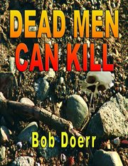 Dead men can kill : Bob Doerr cover image cdn