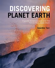 DISCOVERING PLANET EARTH : a guide to the world's terrain and the forces that made it cover image cdn
