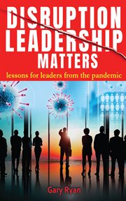 Disruption leadership matters. lessons for leaders from the pandemic cover image cdn