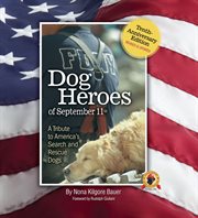 Dog heroes of September 11th : a tribute to America's search and rescue dogs cover image cdn
