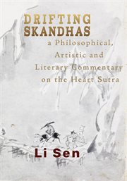 Drifting skandhas. A Philosophical, Artistic and Literary Commentary on the Heart Sutra cover image cdn