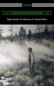Edgar Huntly, or, Memoirs of a sleep-walker cover image cdn