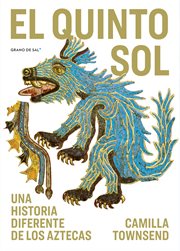 El quinto sol. Una historia diferente de los aztecas cover image cdn