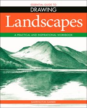 Essential guide to drawing. Landscapes, a practical and inspirational workbook cover image cdn