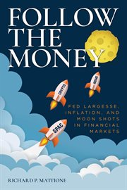 Follow the money. Fed Largesse, Inflation, and Moon Shots in Financial Markets cover image cdn