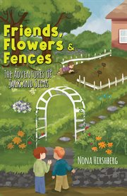 Friends, flowers & fences. The Adventures of Jack and Silas cover image cdn