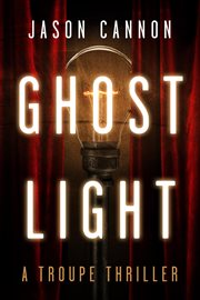Ghost light : a Troupe thriller cover image cdn