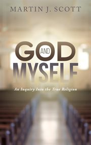 God and myself : an inquiry into the true religion cover image cdn