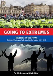 Going to extremes. Muslims in the News: Collected Writings of a British Muslim Leader 2011-2017 cover image cdn