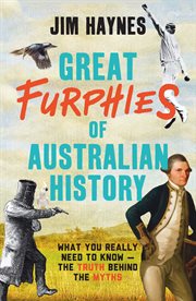 Great furphies of Australian history : what you really need to know--the truth behind the myths cover image cdn