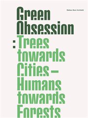 Green obsession. Trees Towards Cities, Humans Towards Forests cover image cdn