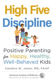 High five discipline : positive parenting for happy, healthy, well-behaved kids cover image cdn