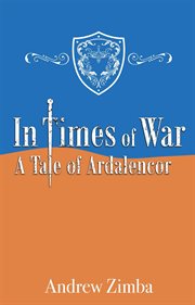 In times of war. A Tale of Ardalencor cover image cdn