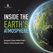 Inside the earth's atmosphere atmospheric science textbook grade 5 children's science education cover image cdn