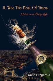 It was the best of times.... Notes on a busy life cover image cdn