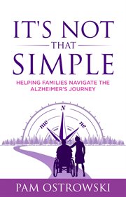 It's not that simple : helping families navigate the Alzheimer's journey cover image cdn