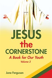 Jesus the cornerstone, volume 2. A Book for Our Youth cover image cdn