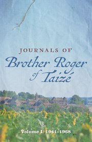 Journals of brother roger of taizé, volume i. 1941–1968 cover image cdn