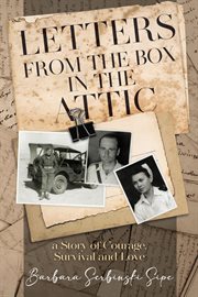 Letters from the box in the attic : a story of courage, survival and love cover image cdn