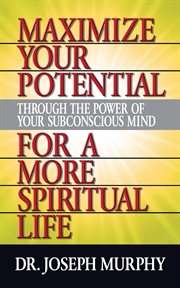 Maximize your potential through the power of your subconscious mind for a more spiritual life cover image cdn