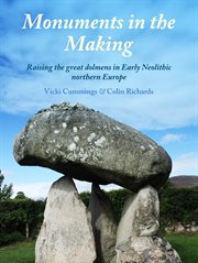 Monuments in the making : raising the great dolmens in early neolithic Northern Europe cover image cdn