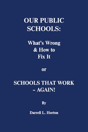 Our public schools: what's wrong & how to fix it. Schools That Work - Again! cover image cdn