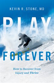 Play forever. How to Recover From Injury and Thrive cover image cdn