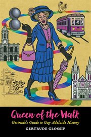 Queen of the walk. Gertrude's Guide to Gay Adelaide History cover image cdn