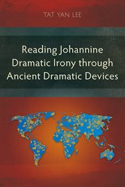 READING JOHANNINE DRAMATIC IRONY THROUGH ANCIENT DRAMATIC DEVICES cover image cdn