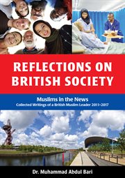 Reflections of british society. Muslims in the News: Collected Writings of a British Muslim Leader 2011-2017 cover image cdn