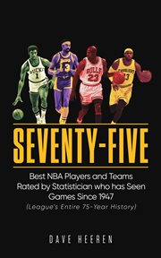 Seventy-five. Best NBA Players and Teams Rated by Statistician who has Seen Games Since 1947 cover image cdn