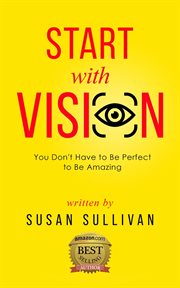 Start with vision. You Don't Have to Be Perfect to Be Amazing cover image cdn