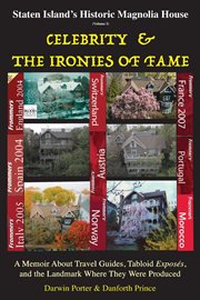 Staten island's historic magnolia house: celebrity & the ironies of fame. A Memoir About Travel Guides, Tabloid Exposes, and the Landmark Where They Were Produced cover image cdn