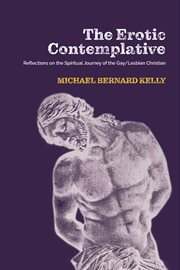 The erotic contemplative : reflections on the spiritual journey of the gay/lesbian Christian cover image cdn